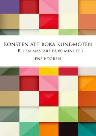 Konsten att boka kundmöten, bli en mästare på 60 minuter