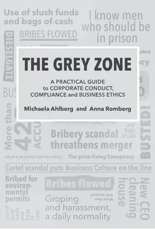 The grey zone : a practical guide to corporate conduct, compliance and business ethics