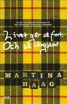 Livet går så fort. Och så långsamt