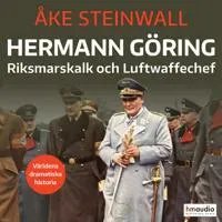 Hermann Göring : Riksmarskalk och Luftwaffechef av Historiska Media