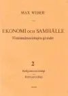 Ekonomi och Samhälle 2 Förståendesociologins grunder Religionssoc, Rättssoc