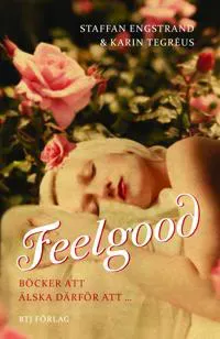 Feelgood : böcker att älska därför att-