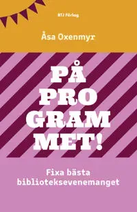 På programmet! : Fixa bästa biblioteksevenemanget