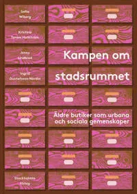 Kampen om stadsrummet : äldre butiker som urbana och sociala gemenskaper