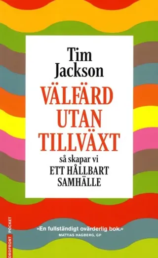 Välfärd utan tillväxt : så skapar vi ett hållbart samhälle