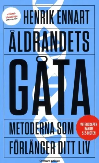 Åldrandets gåta : metoderna som förlänger ditt liv