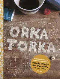 Orka torka : motståndsinspiration från facebookgruppen Family Living - the true story