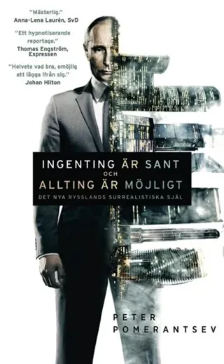 Ingenting är sant och allting är möjligt : det nya Rysslands surrealistiska själ
