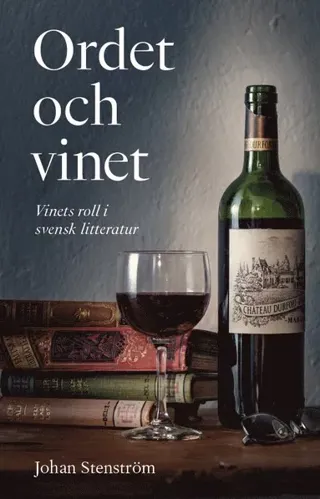 Ordet och vinet : vinets roll i svensk litteratur