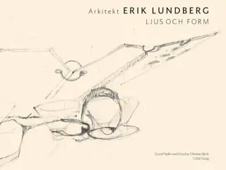 Arkitekt Erik Lundberg - ljus och form