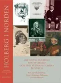 Holberg i Norden : om Ludvig Holbergs författarskap och dess kulturhistoriska betydelse