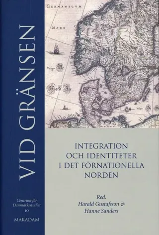 Vid gränsen : integration och identitet i det förnationella Norden