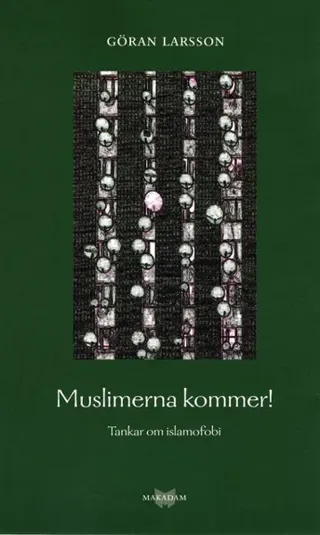 Muslimerna kommer! Tankar om islamofobi