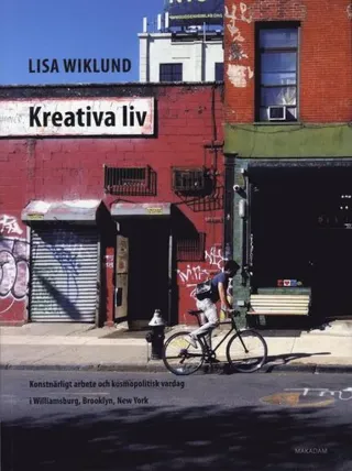 Kreativa liv : Konstnärligt arbete och kosmopolitisk vardag i Williamsburg