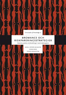 Bromance och riskpareringsstrategier : maskulina praktiker och föreställningar i svensk räddningstjänst