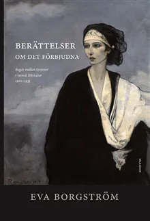 Berättelser om det förbjudna : begär mellan kvinnor i svensk litteratur....