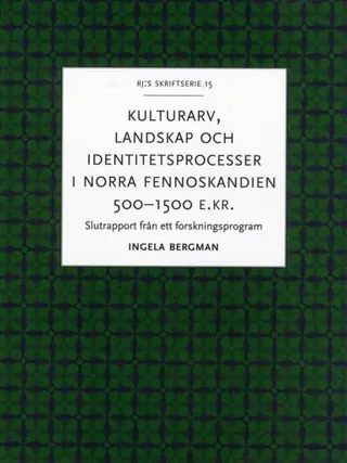 Kulturarv, landskap och identitetsprocesser i norra Fennoskandien 500-1500