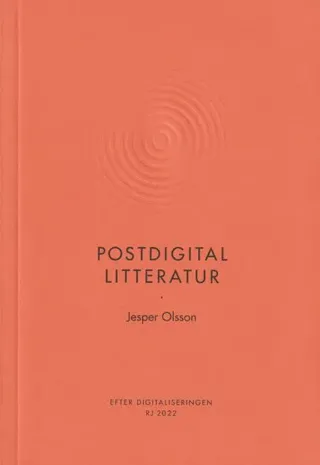Postdigital litteratur (RJ 2022: Efter digitaliseringen)