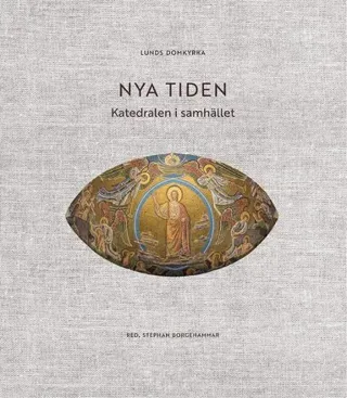 Lunds domkyrka : nya tiden - katedralen i samhället