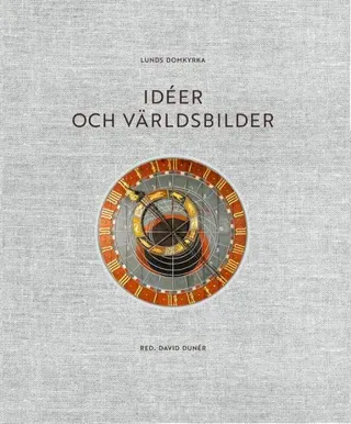 Lunds domkyrka : idéer och världsbilder