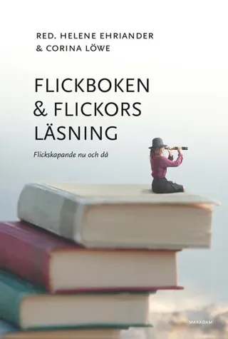 Flickboken och flickors läsning : Flickskapande nu och då