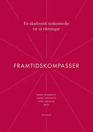 Framtidskompasser : en akademisk tankesmedja tar ut riktningar
