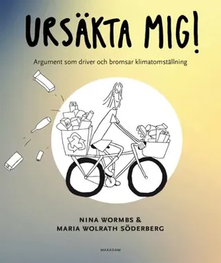 Ursäkta mig! : argument som driver och bromsar klimatomställning