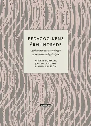 Pedagogikens århundrade : uppkomsten och utvecklingen av en vetenskaplig disciplin