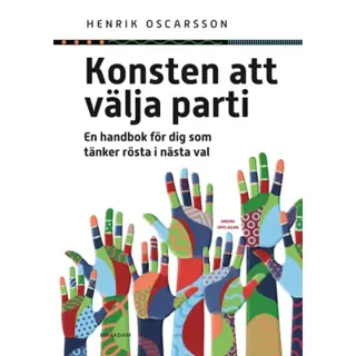 Konsten att välja parti : en handbok för dig som tänker rösta i nästa val