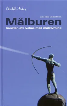 Målburen : konsten att lyckas med målstyrning