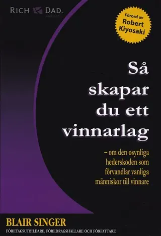 Så skapar du ett vinnarlag : om den osynliga hederskoden som förvandlar vanliga människor till vinnare