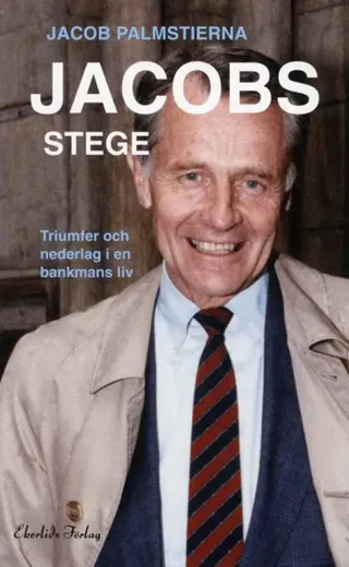 Jacobs Stege : triumfer och nederlag i en bankmans liv