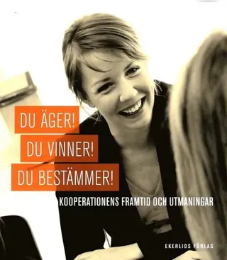 Du äger! Du vinner! Du bestämmer! : kooperationens framtid och utmaningar