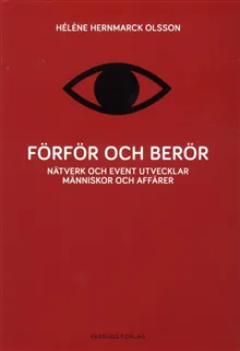 Förför och berör : nätverk och event utvecklar människor och affärer