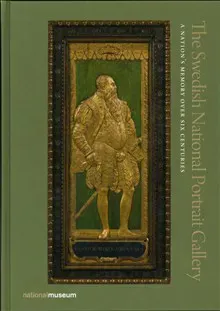 The Swedish National Portrait Gallery : a nation's memory over six centuries