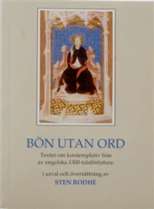 Bön utan ord : texter om kontemplativ bön av engelska 1300-talsförfattare