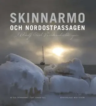 Skinnarmo och Nordostpassagen : i Adolf Erik Nordenskiölds spår