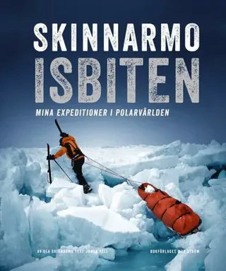 Skinnarmo - Isbiten : mina expeditioner i polarvärlden
