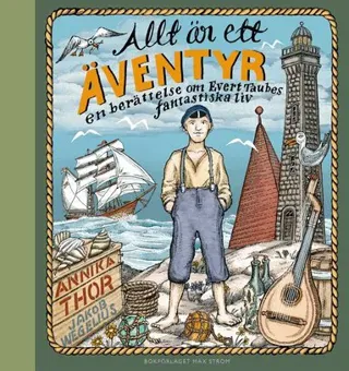 Allt är ett äventyr : en berättelse om Evert Taubes fantastiska liv