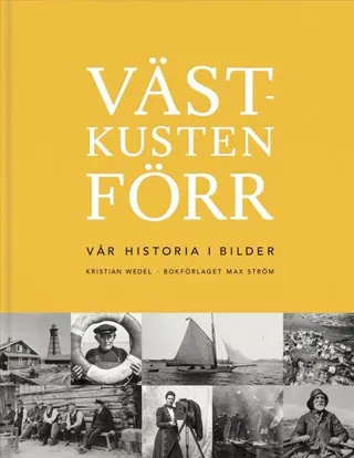 Västkusten förr : vår historia i bilder