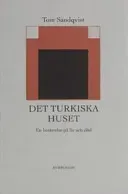 Det turkiska huset : en berättelse på liv och död