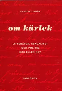 Om kärlek : litteratur, sexualitet och politik hos Ellen Key