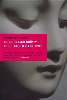 Fotografiska drömmar och digitala illusioner : bruket av bearbetade fotogra
