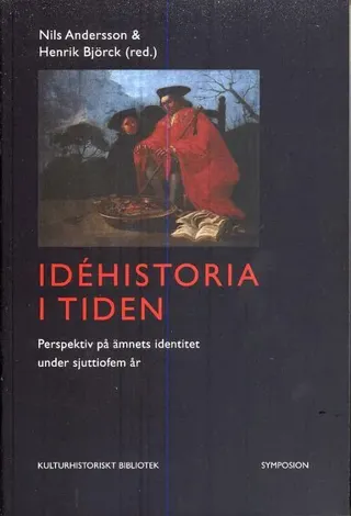 Idéhistoria i tiden : perspektiv på ämnets identitet under sjuttiofem år