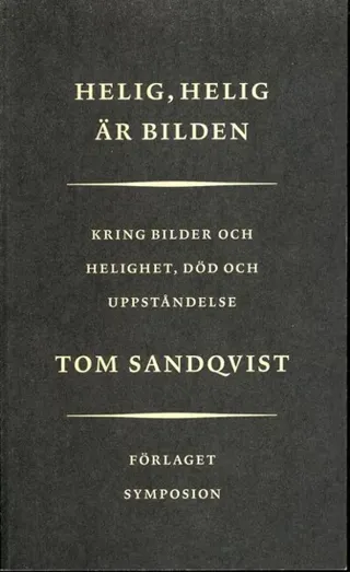 Helig, Helig är bilden : Kring bilder och helighet, död och uppståndelse