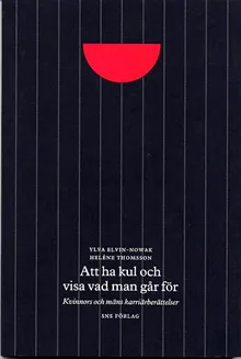 "Att ha kul och visa vad man går för" : kvinnors och mäns karriärberättelser