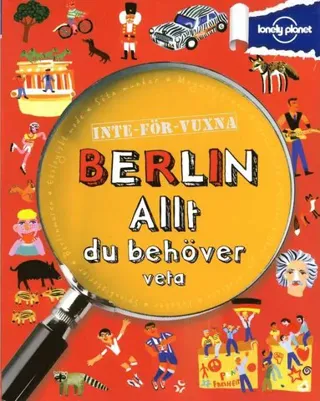 Inte för vuxna : Berlin - allt du behöver veta