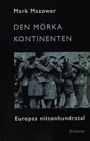 Den mörka kontinenten : Europas nittonhundratals historia