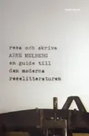 Resa och skriva : en guide till den moderna reselitteraturen