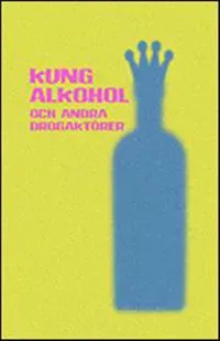 Kung Alkohol : och andra drogaktörer
